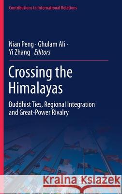 Crossing the Himalayas: Buddhist Ties, Regional Integration and Great-Power Rivalry Nian Peng Ghulam Ali Yi Zhang 9789811658075 Springer - książka