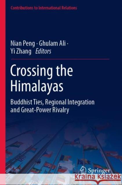 Crossing the Himalayas: Buddhist Ties, Regional Integration and Great-Power Rivalry Nian Peng Ghulam Ali Yi Zhang 9789811658105 Springer - książka