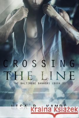 Crossing the Line Lisa B. Kamps 9781514737422 Createspace - książka