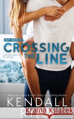 Crossing the Line Kendall Ryan 9781733672955 Kendall Ryan LLC - książka