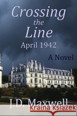 Crossing the Line: April 1942 J D Maxwell, Beverly Mardis 9798988959205 Papillon Books - książka
