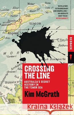 Crossing the Line: Australia's Secret History in the Timor Sea Kim McGrath 9781863959360 Black Inc. Redback - książka