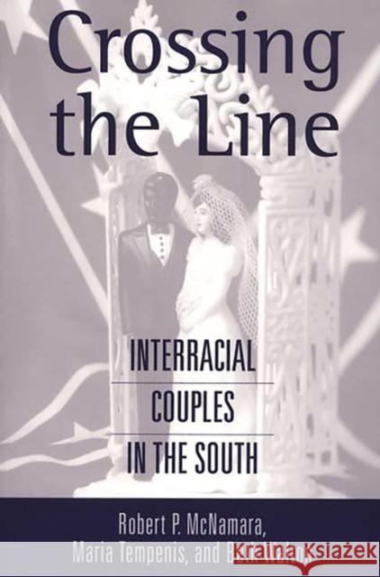 Crossing the Line: Interracial Couples in the South Tempenis, Maria 9780313309625 Greenwood Press - książka