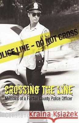 Crossing the Line: Memoirs of a Fairfax County Police Officer Constance Curran Novak 9781450213288 iUniverse - książka