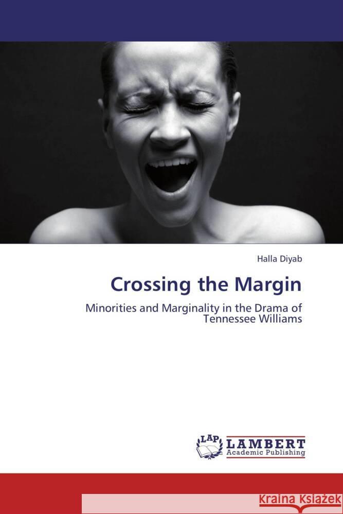 Crossing the Margin : Minorities and Marginality in the Drama of Tennessee Williams Diyab, Halla 9783659253157 LAP Lambert Academic Publishing - książka