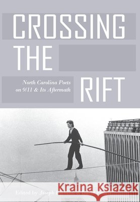 Crossing the Rift: North Carolina Poets on 9/11 and Its Aftermath Joseph Bathanti, David Potorti 9781950413386 Press 53 - książka