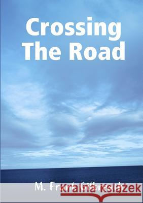 Crossing The Road M. Frank Gilbreath 9781257007608 Lulu.com - książka
