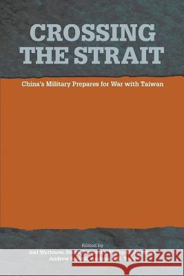 Crossing the Strait: : China's Military Prepares for War with Taiwan Joel Wuthnow Derek Grossman National Defense University Press 9781839315046 Military Bookshop - książka