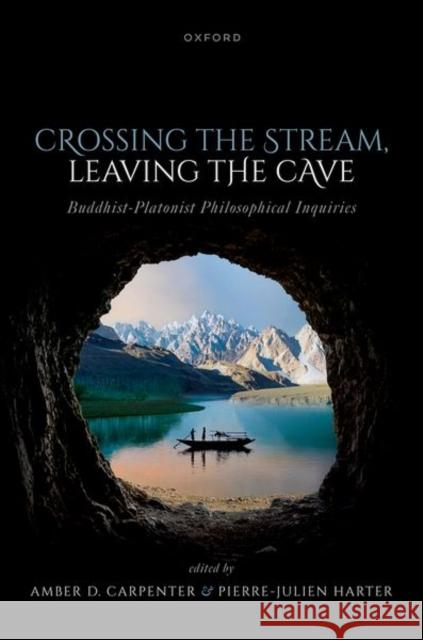 Crossing the Stream, Leaving the Cave: Buddhist-Platonist Philosophical Inquiries  9780198880844 Oxford University Press - książka