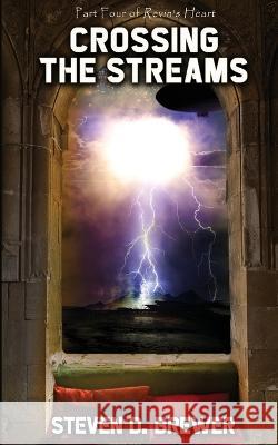 Crossing the Streams Steven D Brewer 9781957146775 Water Dragon Publishing - książka