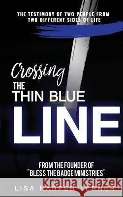 Crossing the Thin Blue Line Lisa Harpe 9780999493861 Bless the Badge - książka