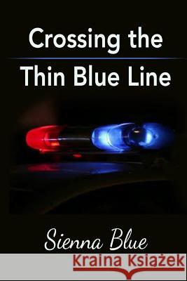 Crossing the Thin Blue Line Sienna Blue 9781495379666 Createspace - książka