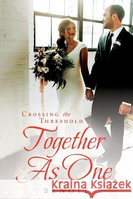 Crossing the Threshold Together As One Benoit, Clarence, III 9781732437708 New Jerusalem Publishing - książka