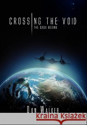 Crossing the Void: The Saga Begins Walker, Don 9781462864263 Xlibris Corporation - książka
