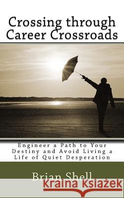 Crossing through Career Crossroads Shell, Brian 9781518679643 Createspace - książka