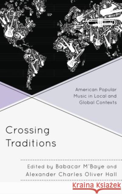 Crossing Traditions: American Popular Music in Local and Global Contexts M'Baye, Babacar 9780810888272  - książka