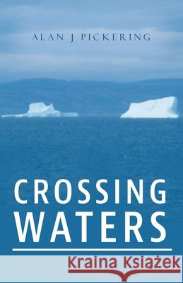 Crossing Waters Alan J. Pickering 9780228837312 Tellwell Talent - książka