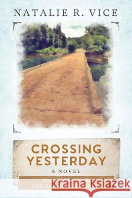 Crossing Yesterday: Women of the Ozarks Natalie R Vice 9781647041519 Bublish, Inc. - książka