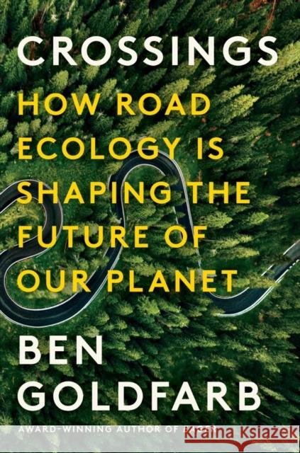 Crossings: How Road Ecology Is Shaping the Future of Our Planet Ben Goldfarb 9781324005896 WW Norton & Co - książka