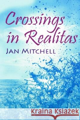 Crossings in Realitas: Part Two of a Cruising Memoir Jan Mitchell   9780648497622 Lakehouse Publications - książka