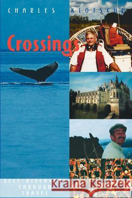 Crossings: Self-Discovery Through Travel Charles Martin Klotsche 9780967389059 Pan American Press - książka
