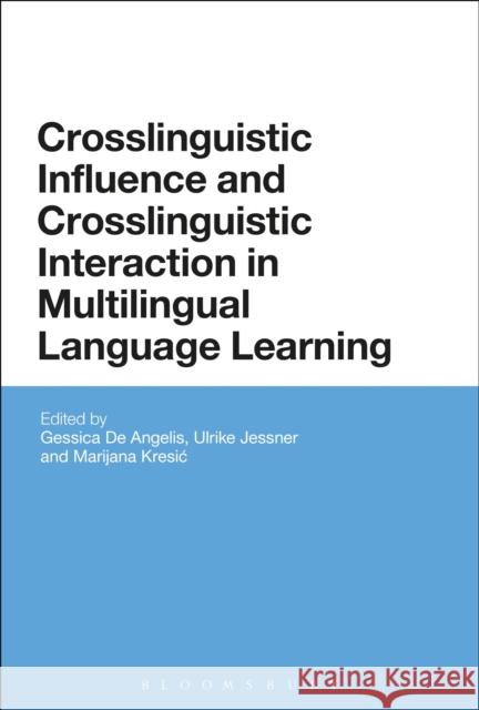 Crosslinguistic Influence and Crosslinguistic Interaction in Multilingual Language Learning Gessica De Angelis Ulrike Jessner Marijana Kresic 9781350036482 Bloomsbury Academic - książka