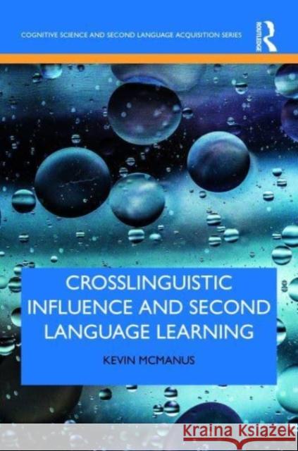 Crosslinguistic Influence and Second Language Learning Kevin McManus 9780367357825 Routledge - książka