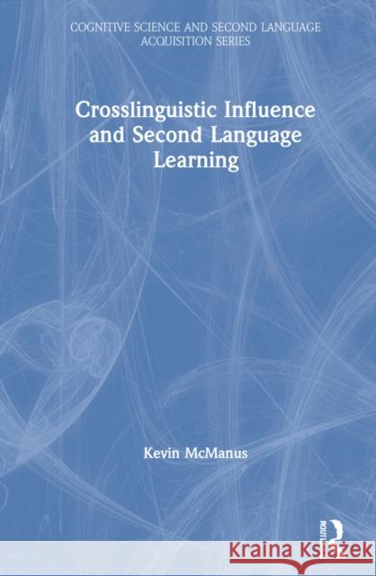 Crosslinguistic Influence and Second Language Learning Kevin McManus 9780367357856 Routledge - książka