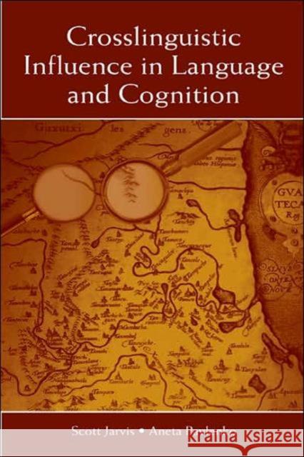 Crosslinguistic Influence in Language and Cognition Scott Jarvis Aneta Pavlenko 9780805838855 Lawrence Erlbaum Associates - książka