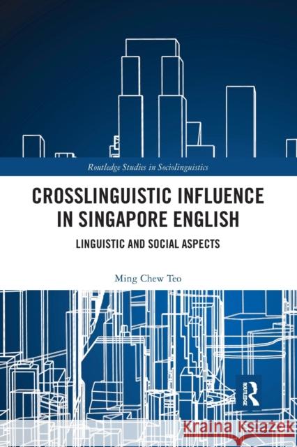 Crosslinguistic Influence in Singapore English: Linguistic and Social Aspects Ming Chew Teo 9781032176048 Routledge - książka