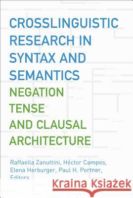 Crosslinguistic Research in Syntax and Semantics: Negation, Tense, and Clausal Architecture Zanuttini, Raffaella 9781589010802 Georgetown University Press - książka