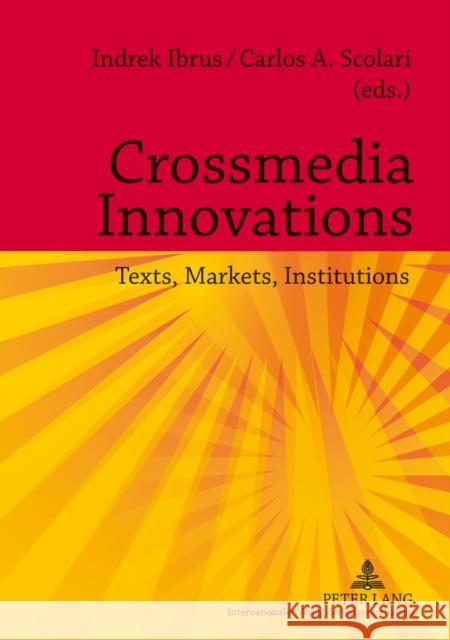 Crossmedia Innovations: Texts, Markets, Institutions Scolari, Carlos A. 9783631622285 Peter Lang GmbH - książka