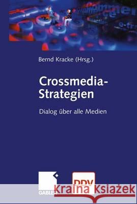 Crossmedia-Strategien: Dialog Über Alle Medien Kracke, Bernd 9783322823564 Gabler Verlag - książka