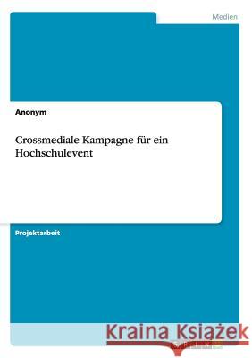Crossmediale Kampagne für ein Hochschulevent Anonym 9783656405573 Grin Verlag - książka