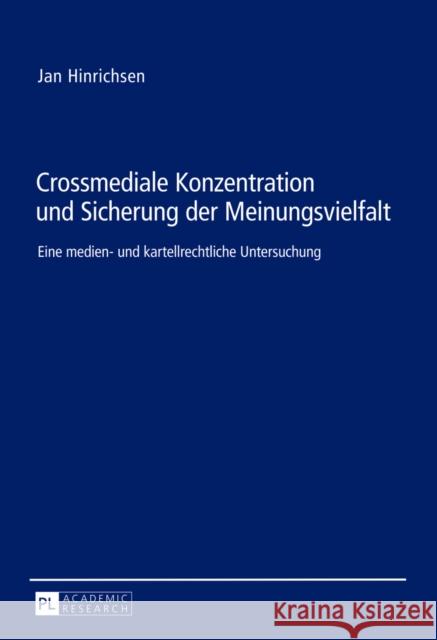 Crossmediale Konzentration Und Sicherung Der Meinungsvielfalt: Eine Medien- Und Kartellrechtliche Untersuchung Hinrichsen, Jan 9783631625798 Peter Lang Gmbh, Internationaler Verlag Der W - książka
