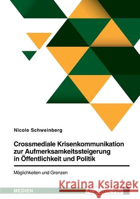 Crossmediale Krisenkommunikation zur Aufmerksamkeitssteigerung in Öffentlichkeit und Politik. Möglichkeiten und Grenzen: Das Bündnis #AlarmstufeRot Schweinberg, Nicole 9783346529312 Grin Verlag - książka