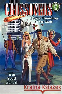 Crossovers: A Secret Chronology of the World (Volume 2) Win Scott Eckert 9781935558118 Black Coat Press - książka