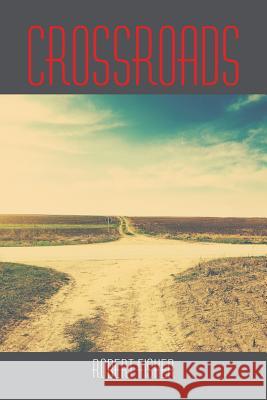 Crossroads Robert Fisher 9781504921596 Authorhouse - książka