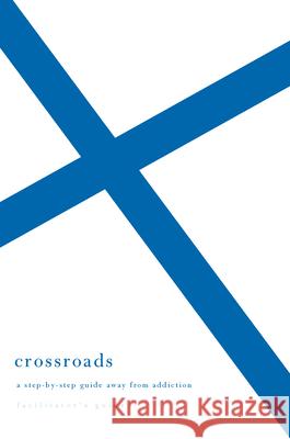 Crossroads: A Step-By-Step Guide Away from Addiction (Facilitator's Guide) Welch, Edward T. 9781934885932 New Growth Press - książka