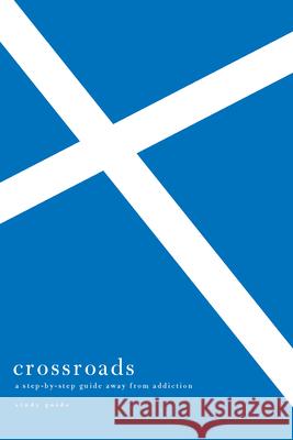 Crossroads: A Step-By-Step Guide Away from Addiction Study Guide Welch, Edward T. 9781934885949 New Growth Press - książka