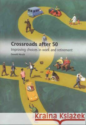 Crossroads after 50: Improving Choices in Work and Retirement Donald Hirsch 9781859351550 Joseph Rowntree Foundation - książka