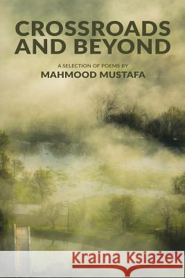 Crossroads and Beyond: poems Mustafa, Mahmood 9781926926568 In Our Words Inc. - książka