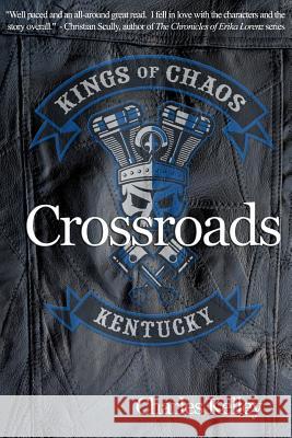 Crossroads: Book 1 in the Kings of Chaos Motorcycle Club series Kelley, Charles 9781367436480 Blurb - książka