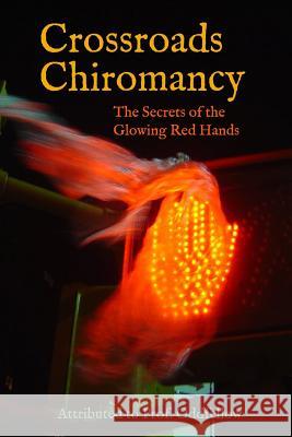 Crossroads Chiromancy: The Secrets of the Glowing Red Hands Craig Conley Prof Oddfellow 9781795683647 Independently Published - książka