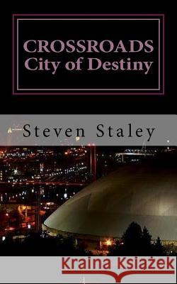 Crossroads City of Destiny Steven Staley 9781490529967 Createspace - książka