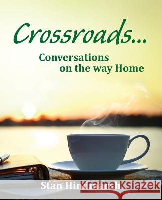 Crossroads: Conversations on the way Home Stan Himdmarsh, Bob Kuhn 9780995198319 Mill Lake Books - książka