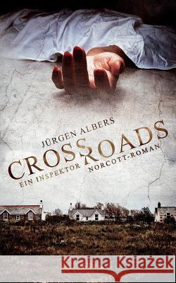 Crossroads: Ein Inspektor Norcott-Roman Juergen Albers 9781545357613 Createspace Independent Publishing Platform - książka