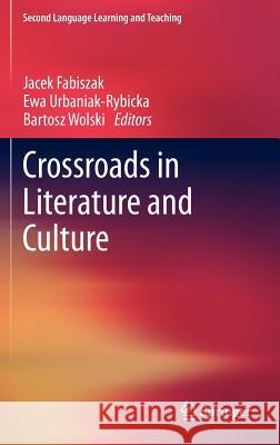 Crossroads in Literature and Culture Jacek Fabiszak Ewa Urbaniak-Rybicka Bartosz Wolski 9783642219931 Springer - książka