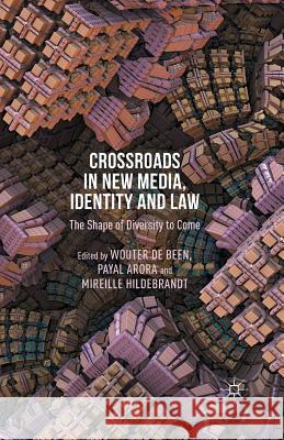 Crossroads in New Media, Identity and Law: The Shape of Diversity to Come De Been, Wouter 9781349504442 Palgrave Macmillan - książka