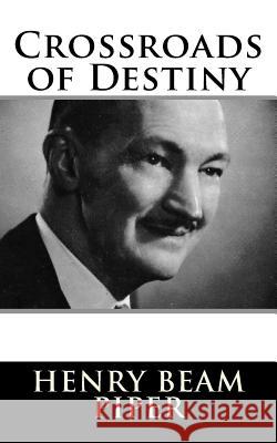 Crossroads of Destiny Henry Beam Piper 9781984047069 Createspace Independent Publishing Platform - książka